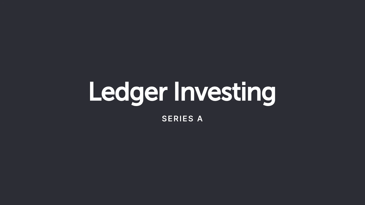 Ledger Investing -- Series A